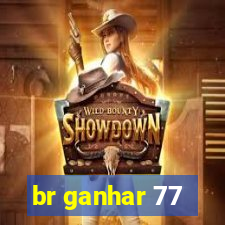 br ganhar 77